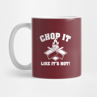 Chop It Like It's Hot Mug